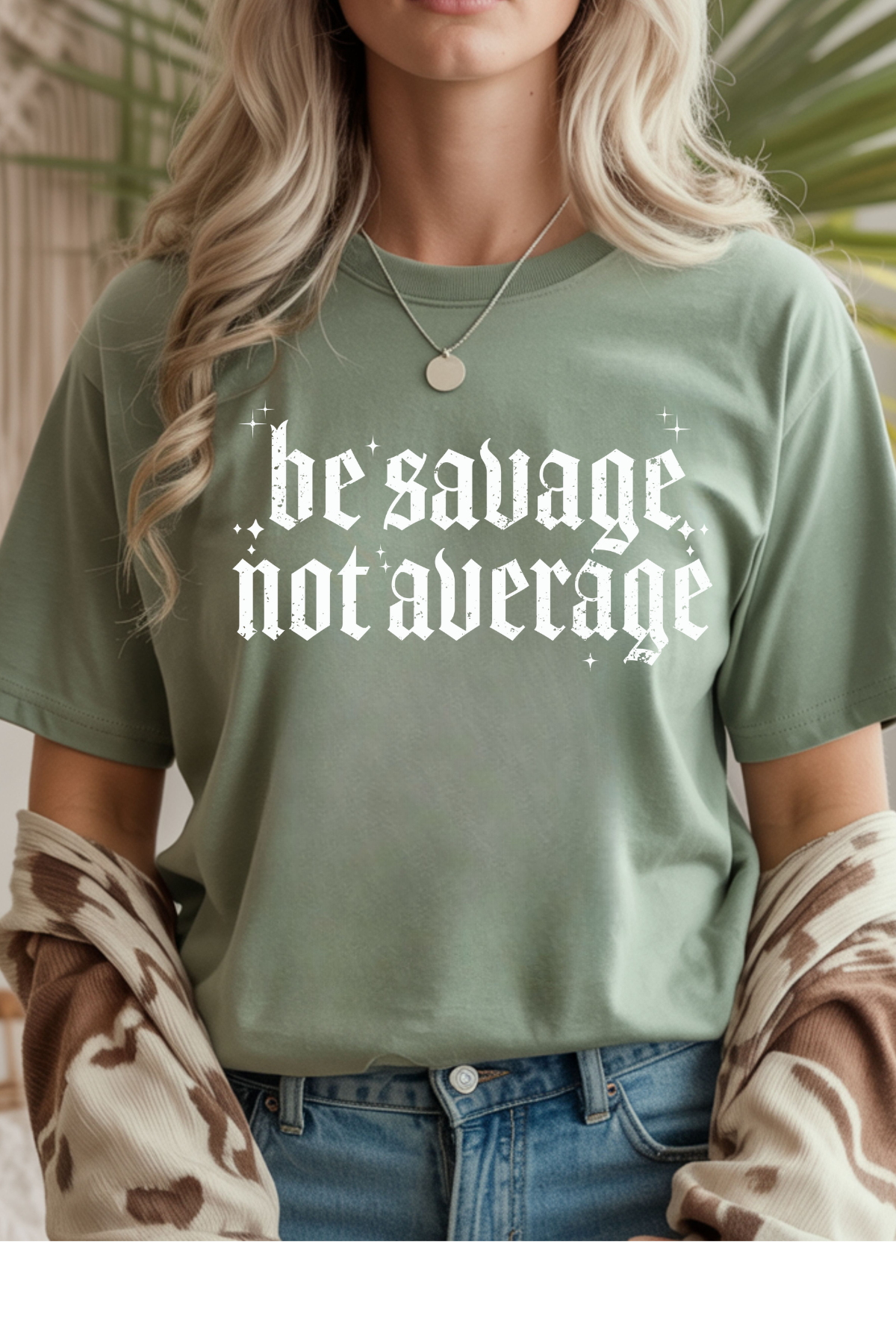 Be Savage Not Average T-Shirt